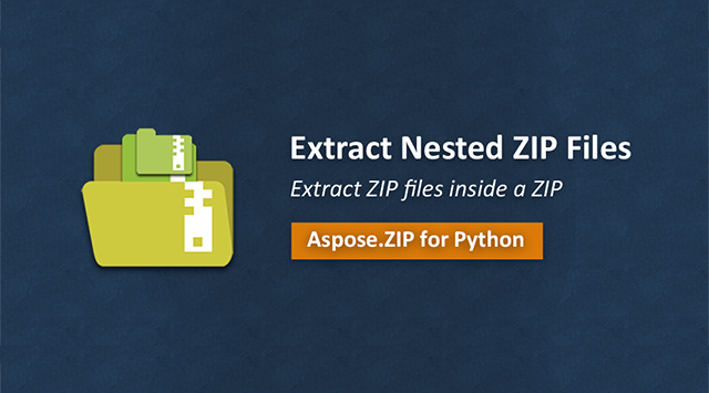 Aspose 使用教程：用 Python 提取嵌套的 ZIP 档案